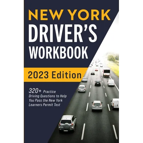 New York Driver's Workbook: 320+ Practice Driving Questions to Help You Pass the New York Learner's Permit Test