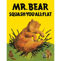 Mr. Bear Squash-You-All-Flat