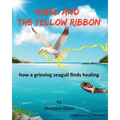 Nigel and the Yellow Ribbon: : how a grieving seagull finds healing
