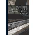 A Complete Method for the American Reed Organ