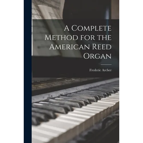 A Complete Method for the American Reed Organ