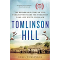 Tomlinson Hill: The Remarkable Story of Two Families Who Share the Tomlinson Name - One White, One Black