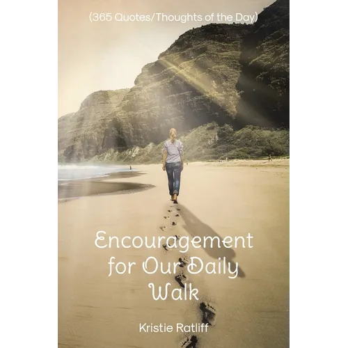 Encouragement for Our Daily Walk: (365 Quotes/Thoughts of the Day)