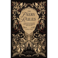 The Faery Rules: How to Live in Harmony with the Fae