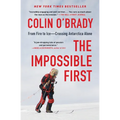 The Impossible First: From Fire to Ice--Crossing Antarctica Alone
