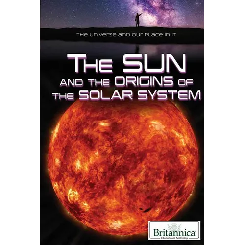 The Sun and the Origins of the Solar System