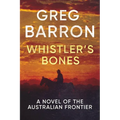Whistler's Bones: A Novel of the Australian Frontier