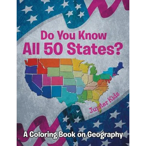 Do You Know All 50 States? (A Coloring Book on Geography)
