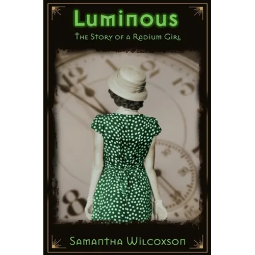 Luminous: The Story of a Radium Girl