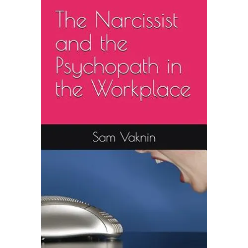 The Narcissist and the Psychopath in the Workplace