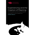 Experiencing and the Creation of Meaning: A Philosophical and Psychological Approach to the Subjective