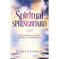 Spiritual Springboard: Your Spiritual Guide To Knowing God Personally