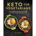 Keto for Vegetarians: Lose Weight and Improve Health on a Plant-Based Ketogenic Diet