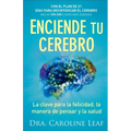 Enciende Tu Cerebro: La Clave Para La Felicidad, La Manera de Pensar Y La Salud