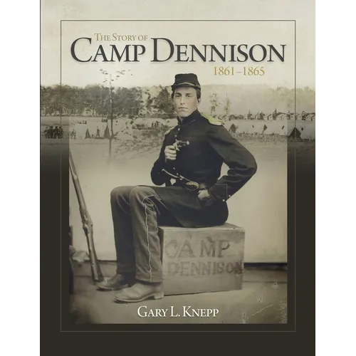 The Story of Camp Dennison - 1861-1865