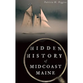 Hidden History of Midcoast Maine