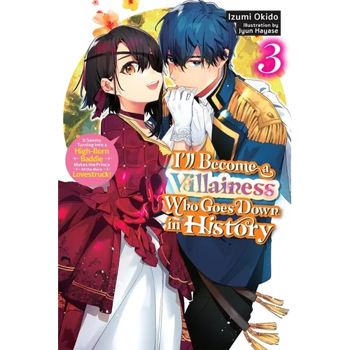 I'll Become a Villainess Who Goes Down in History, Vol. 3 (Novel): Volume 3