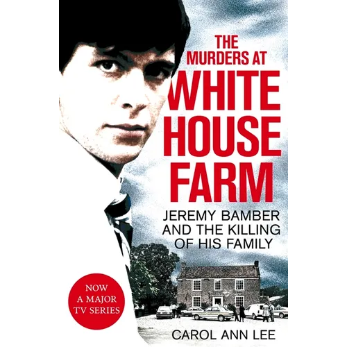 The Murders at White House Farm: Jeremy Bamber and the killing of his family. The definitive investigation.
