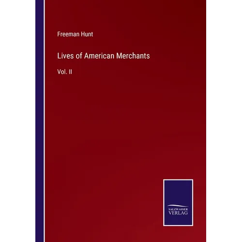 Lives of American Merchants: Vol. II