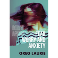 God's Answer to Fear, Worry, and Anxiety