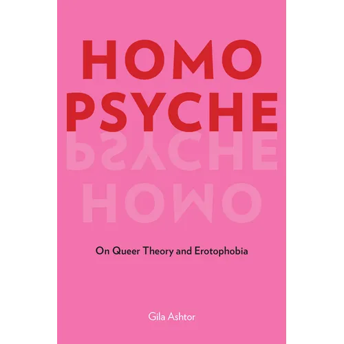 Homo Psyche: On Queer Theory and Erotophobia