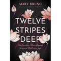 Twelve Stripes Deep: How Infertility & Other Suffering Delivered My Greatest Joys