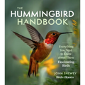 The Hummingbird Handbook: Everything You Need to Know about These Fascinating Birds