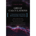 Great Calculations: A Surprising Look Behind 50 Scientific Inquiries