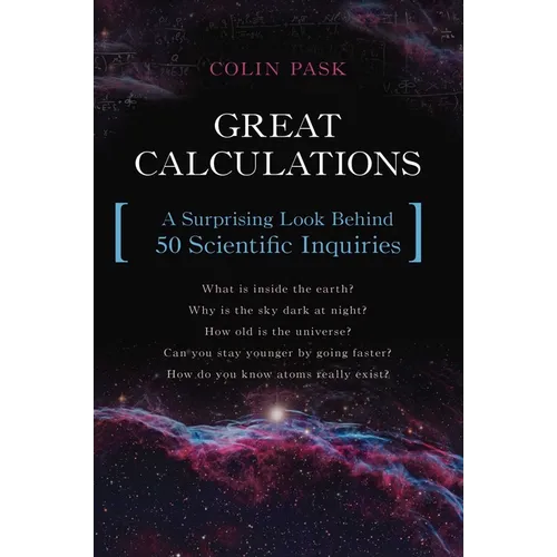 Great Calculations: A Surprising Look Behind 50 Scientific Inquiries