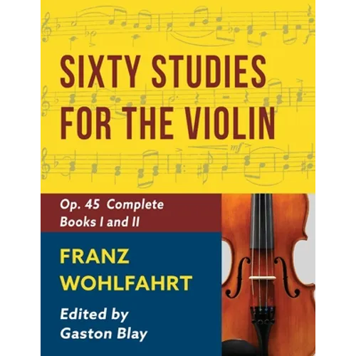 Franz Wohlfahrt - 60 Studies, Op. 45 Complete: Schirmer Library of Classics Volume 2046 (Schirmer's Library of Musical Classics)