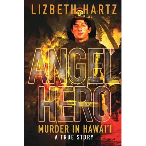 Angel Hero: Murder in Hawai'i, A True Story