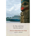 So, How Long Have You Been Native?: Life as an Alaska Native Tour Guide