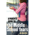 A Parents' Guide to the Middle School Years