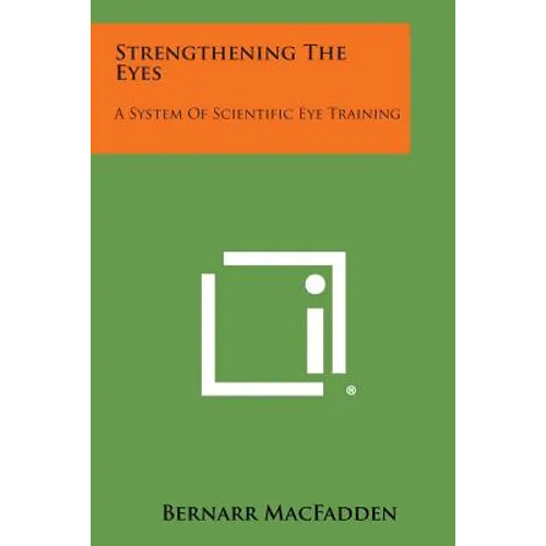 Strengthening the Eyes: A System of Scientific Eye Training