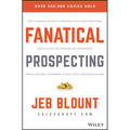 Fanatical Prospecting: The Ultimate Guide to Opening Sales Conversations and Filling the Pipeline by Leveraging Social Selling, Telephone, Email, Text