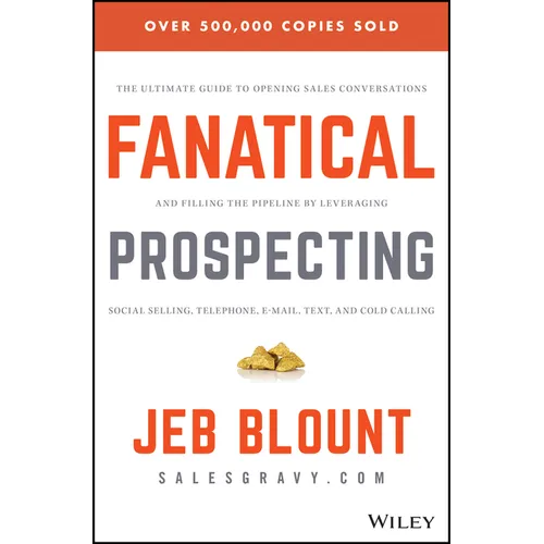 Fanatical Prospecting: The Ultimate Guide to Opening Sales Conversations and Filling the Pipeline by Leveraging Social Selling, Telephone, Email, Text
