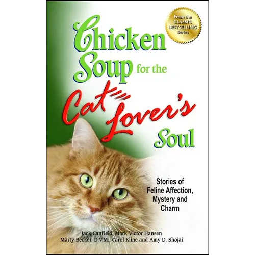 Chicken Soup for the Cat Lover's Soul: Stories of Feline Affection, Mystery and Charm