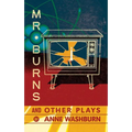 Mr. Burns and Other Plays