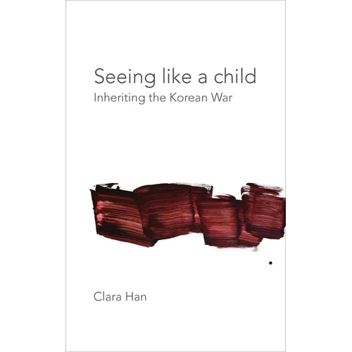 Seeing Like a Child: Inheriting the Korean War