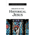 I Believe in the Historical Jesus