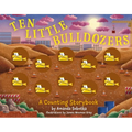 Ten Little Bulldozers: A Counting Storybook