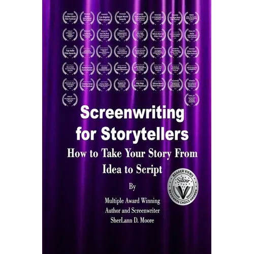 Screenwriting for Storytellers How to Take Your Story From Idea to Script