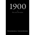 1900, or The Last President