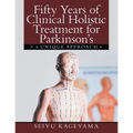 Fifty Years of Clinical Holistic Treatment for Parkinson's: A Unique Approach