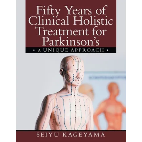 Fifty Years of Clinical Holistic Treatment for Parkinson's: A Unique Approach