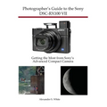 Photographer's Guide to the Sony DSC-RX100 VII: Getting the Most from Sony's Advanced Compact Camera
