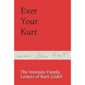 Ever Your Kurt: The Intimate Family Letters of Kurt Gödel