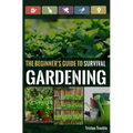 The Beginner's Guide to Survival Gardening: The Beginner's Guide to Survival Gardening