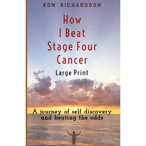 How I Beat Stage Four Cancer