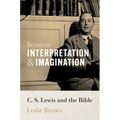 Between Interpretation and Imagination: C. S. Lewis and the Bible